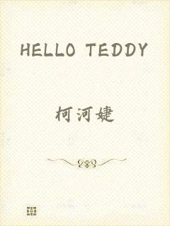 HELLO TEDDY